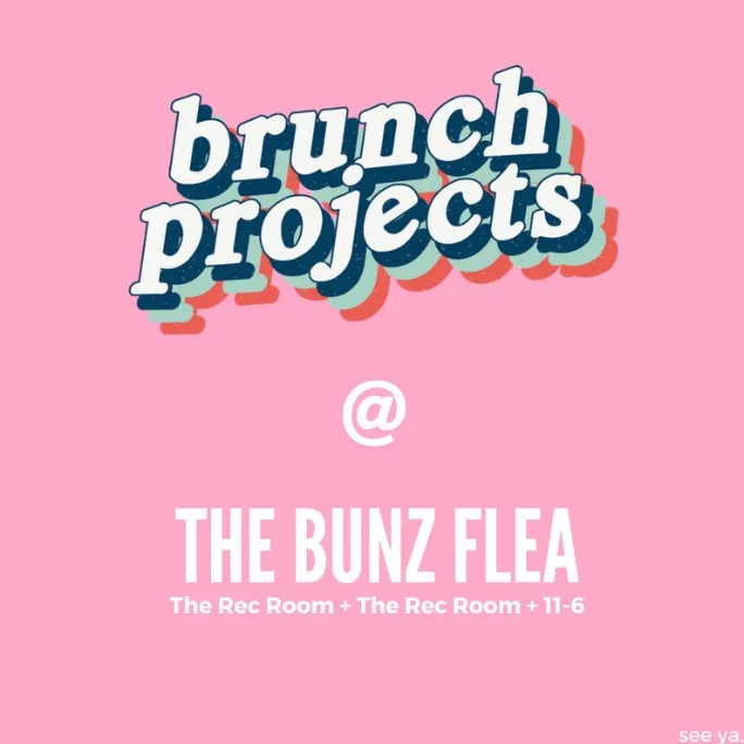 Brunch Projects @ The Bunz Flea photo 1