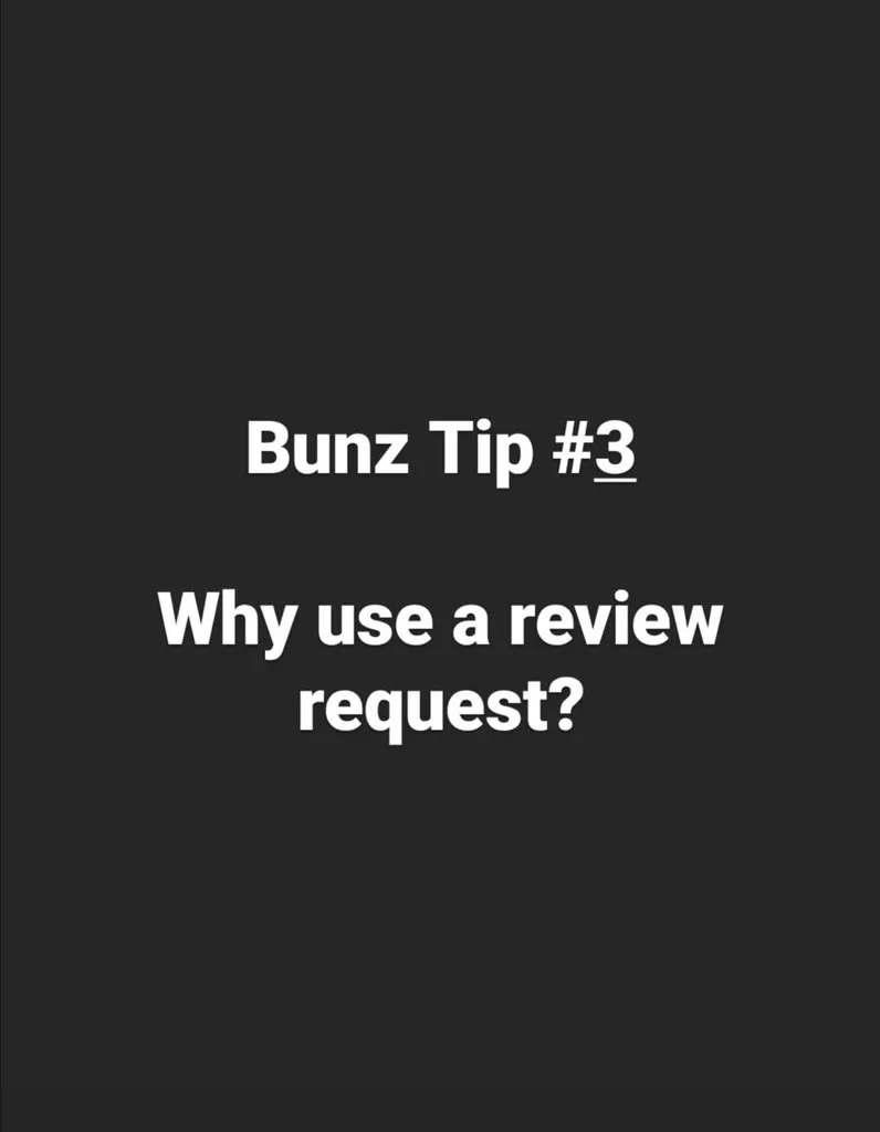 Bunz Tips #3: Why Use A Review Requests? photo 1