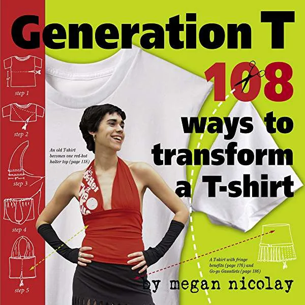 Generation T: 108 Ways to Transform a T-Shirt Book by Megan N... photo 1