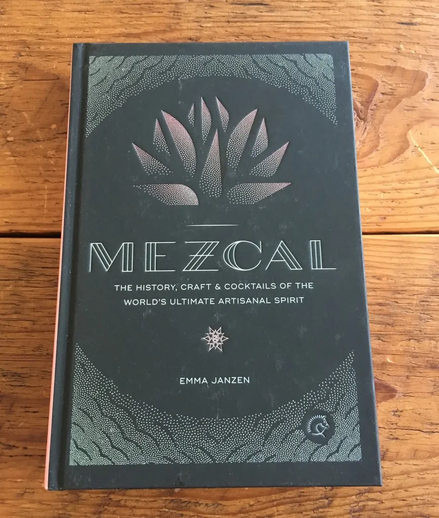 Mezcal The History, Craft & Cocktails Of The World's Ultimate... photo 1