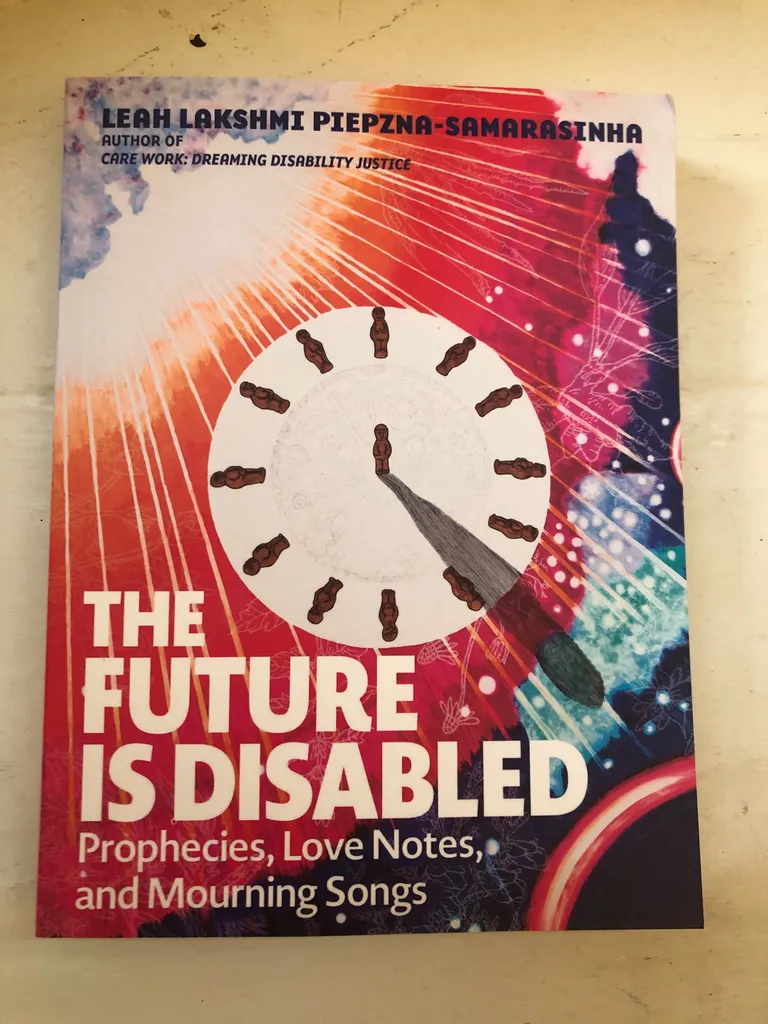 The Future Is Disabled - Leah Laksmi Piepzna-Samarasinha photo 1